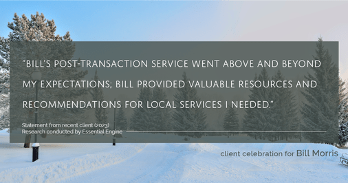 Testimonial for real estate agent Bill Morris in Cedar Park, TX: "Bill's post-transaction service went above and beyond my expectations; Bill provided valuable resources and recommendations for local services I needed."