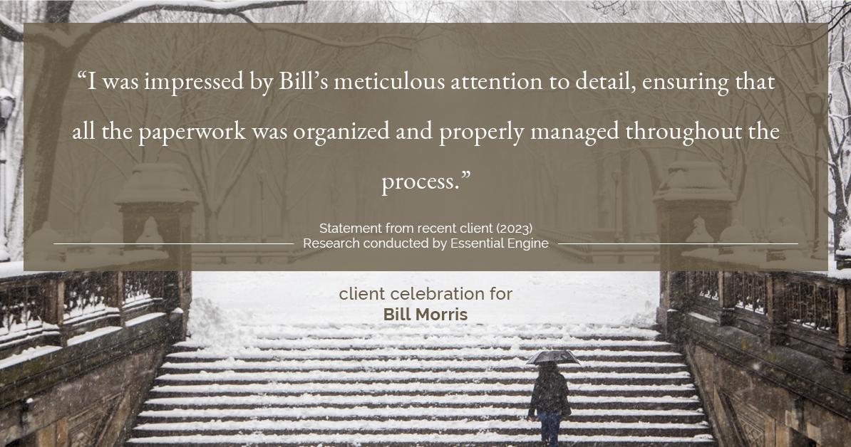 Testimonial for real estate agent Bill Morris in Cedar Park, TX: "I was impressed by Bill's meticulous attention to detail, ensuring that all the paperwork was organized and properly managed throughout the process."