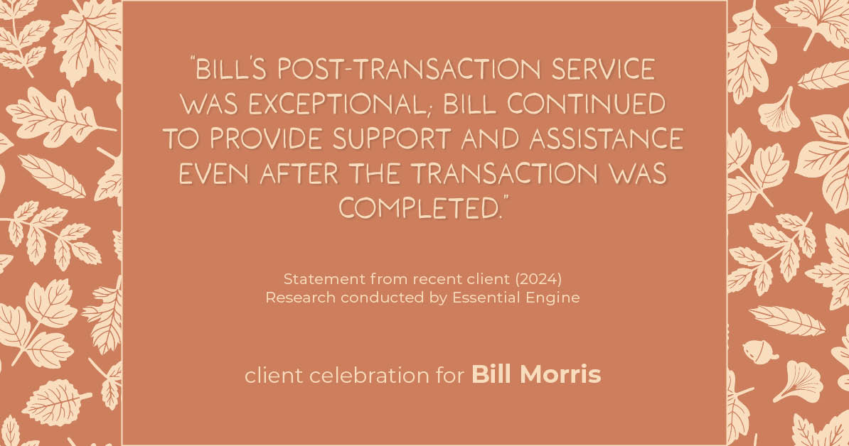 Testimonial for real estate agent Bill Morris in Cedar Park, TX: "Bill's post-transaction service was exceptional; Bill continued to provide support and assistance even after the transaction was completed."