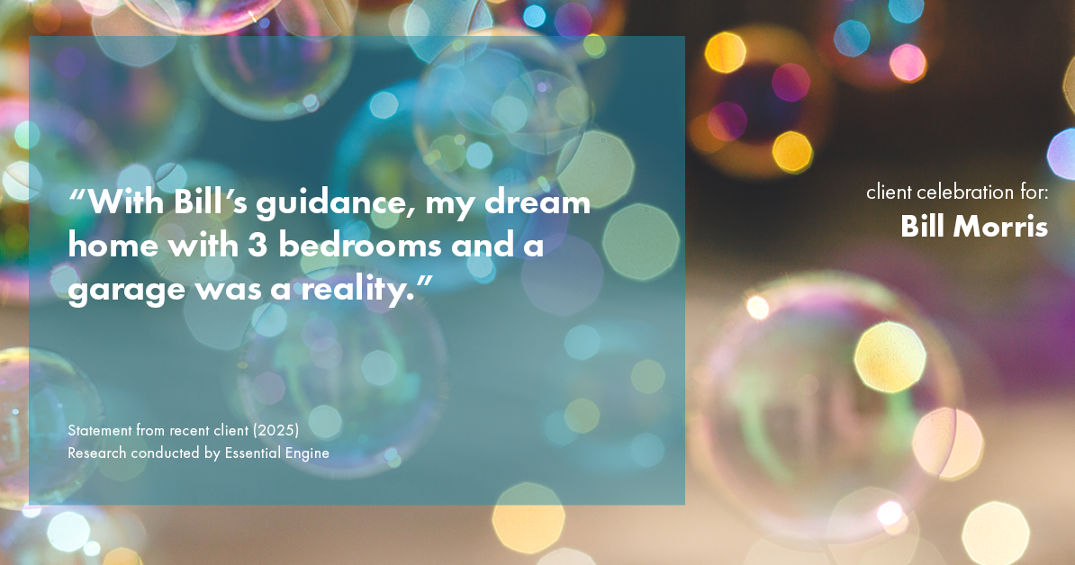 Testimonial for real estate agent Bill Morris in Cedar Park, TX: "With Bill's guidance, my dream home with 3 bedrooms and a garage was a reality."