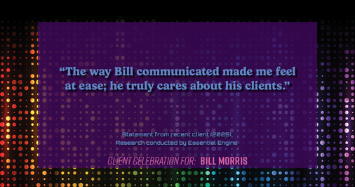 Testimonial for real estate agent Bill Morris in Cedar Park, TX: "The way Bill communicated made me feel at ease; he truly cares about his clients."