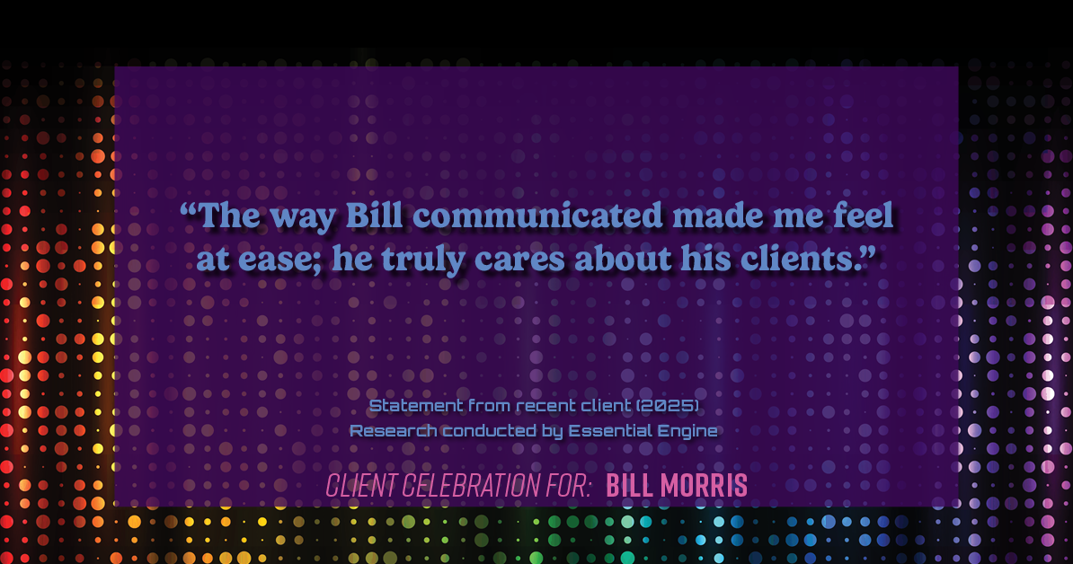 Testimonial for real estate agent Bill Morris in Cedar Park, TX: "The way Bill communicated made me feel at ease; he truly cares about his clients."