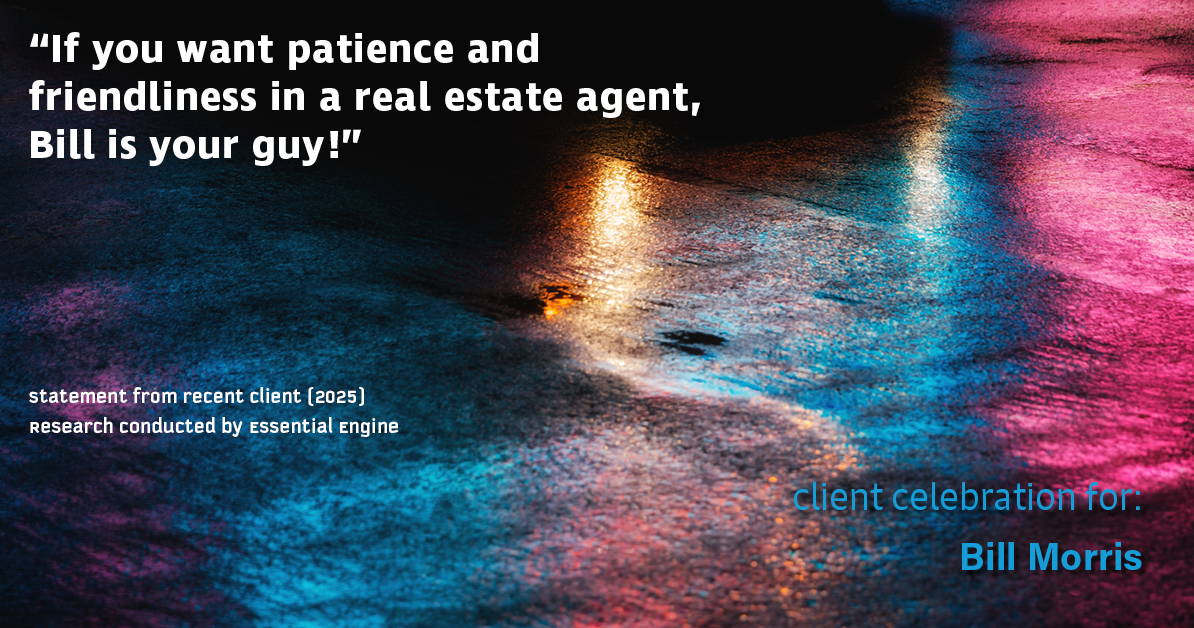 Testimonial for real estate agent Bill Morris in Cedar Park, TX: "If you want patience and friendliness in a real estate agent, Bill is your guy!"