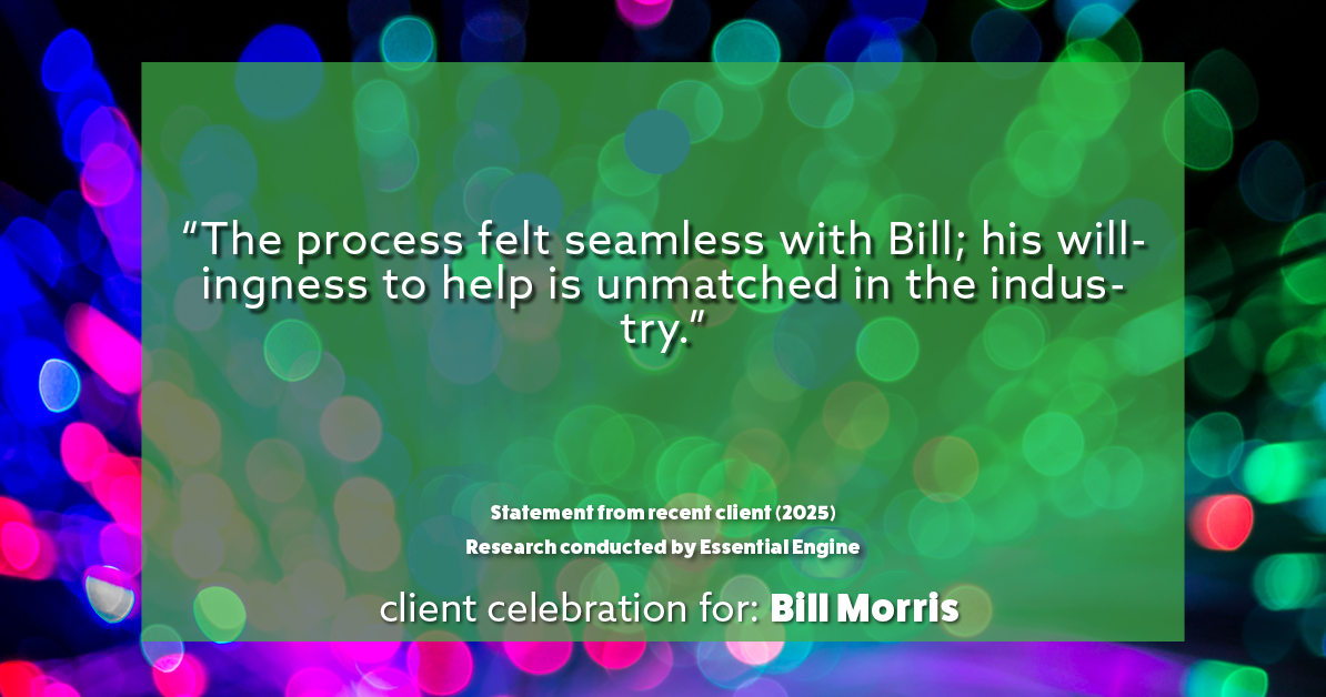 Testimonial for real estate agent Bill Morris in Cedar Park, TX: "The process felt seamless with Bill; his willingness to help is unmatched in the industry."