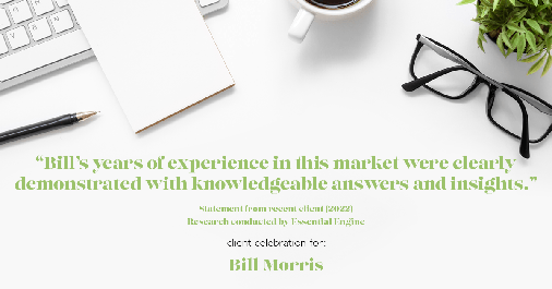 Testimonial for real estate agent Bill Morris in Cedar Park, TX: "Bill's years of experience in this market were clearly demonstrated with knowledgeable answers and insights."