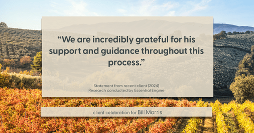 Testimonial for real estate agent Bill Morris in Cedar Park, TX: "We are incredibly grateful for his support and guidance throughout this process."