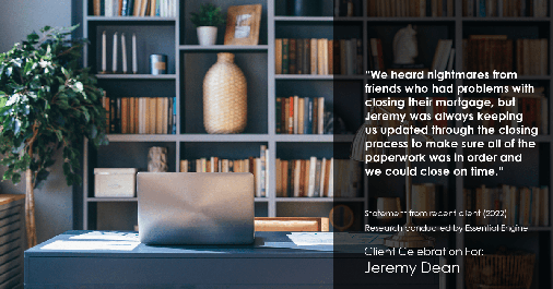 Testimonial for professional Jeremy Dean with Legacy Mutual Mortgage in San Antonio, TX: "We heard nightmares from friends who had problems with closing their mortgage, but Jeremy was always keeping us updated through the closing process to make sure all of the paperwork was in order and we could close on time."