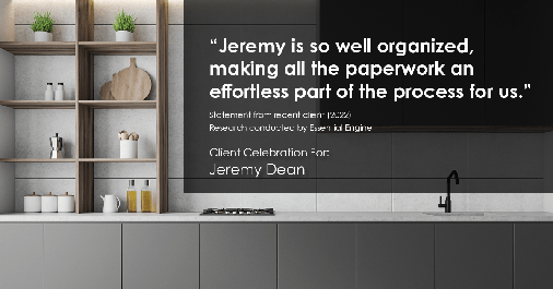 Testimonial for professional Jeremy Dean with Legacy Mutual Mortgage in San Antonio, TX: "Jeremy is so well organized, making all the paperwork an effortless part of the process for us."