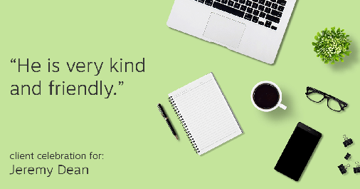 Testimonial for professional Jeremy Dean with Legacy Mutual Mortgage in San Antonio, TX: "He is very kind and friendly."
