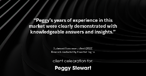 Testimonial for real estate agent Peggy Stewart with Realty Executives of St. Louis in St. Louis, MO: "Peggy's years of experience in this market were clearly demonstrated with knowledgeable answers and insights."
