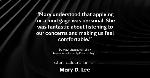 Testimonial for mortgage professional Mary Lee with Cornerstone Home Lending, Inc. in Houston, TX: "Mary understood that applying for a mortgage was personal. She was fantastic about listening to our concerns and making us feel comfortable."