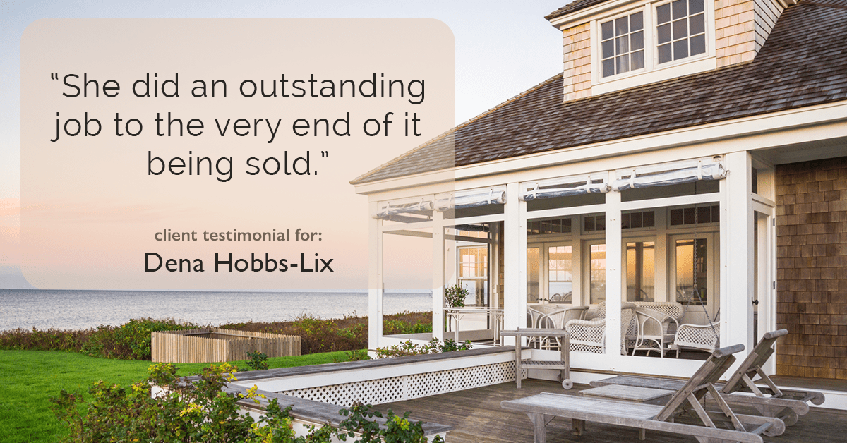 Testimonial for real estate agent Dena Hobbs-Lix with JLA Realty in Humble, TX: "She did an outstanding job to the very end of it being sold."