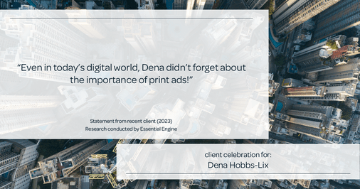 Testimonial for real estate agent Dena Hobbs-Lix with JLA Realty in Humble, TX: "Even in today's digital world, Dena didn't forget about the importance of print ads!"