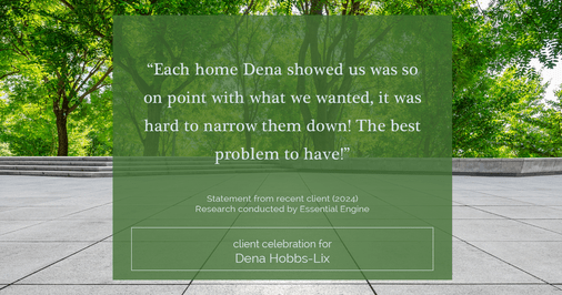 Testimonial for real estate agent Dena Hobbs-Lix with JLA Realty in Humble, TX: "Each home Dena showed us was so on point with what we wanted, it was hard to narrow them down! The best problem to have!"