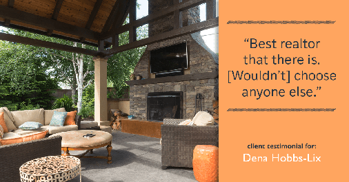 Testimonial for real estate agent Dena Hobbs-Lix with JLA Realty in Humble, TX: "Best realtor that there is. [Wouldn't] choose anyone else."
