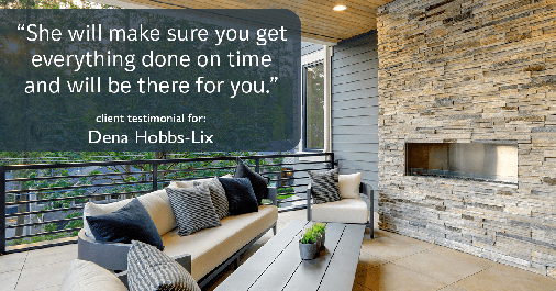 Testimonial for real estate agent Dena Hobbs-Lix with JLA Realty in Humble, TX: "She will make sure you get everything done on time and will be there for you."