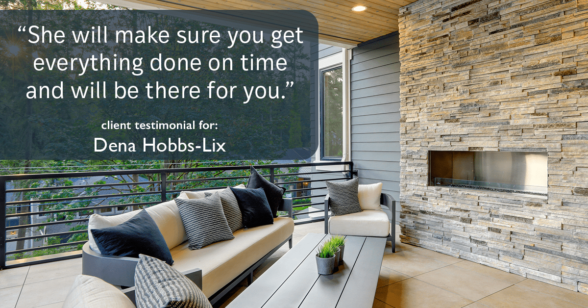 Testimonial for real estate agent Dena Hobbs-Lix with JLA Realty in Humble, TX: "She will make sure you get everything done on time and will be there for you."