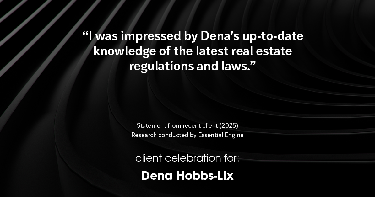 Testimonial for real estate agent Dena Hobbs-Lix with JLA Realty in Humble, TX: "I was impressed by Dena's up-to-date knowledge of the latest real estate regulations and laws."