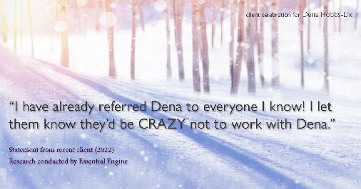 Testimonial for real estate agent Dena Hobbs-Lix with JLA Realty in Humble, TX: "I have already referred Dena to everyone I know! I let them know they’d be CRAZY not to work with Dena."