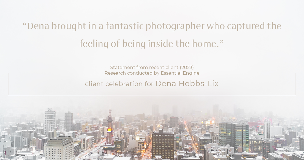 Testimonial for real estate agent Dena Hobbs-Lix with JLA Realty in Humble, TX: "Dena brought in a fantastic photographer who captured the feeling of being inside the home."