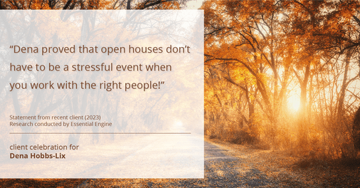 Testimonial for real estate agent Dena Hobbs-Lix with JLA Realty in Humble, TX: "Dena proved that open houses don't have to be a stressful event when you work with the right people!"