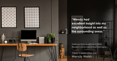 Testimonial for Wendy Welsh, real estate agent with Coldwell Banker Realty in Willis, TX: "Wendy had excellent insight into my neighborhood as well as the surrounding areas."