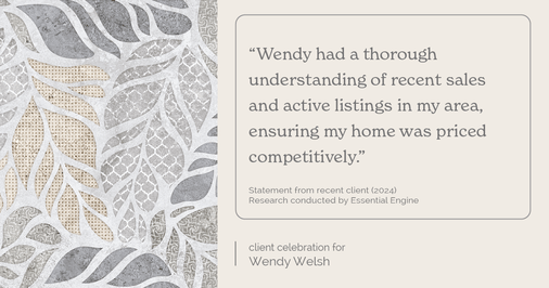 Testimonial for real estate agent Wendy Welsh with Coldwell Banker Realty in Willis, TX: "Wendy had a thorough understanding of recent sales and active listings in my area, ensuring my home was priced competitively."