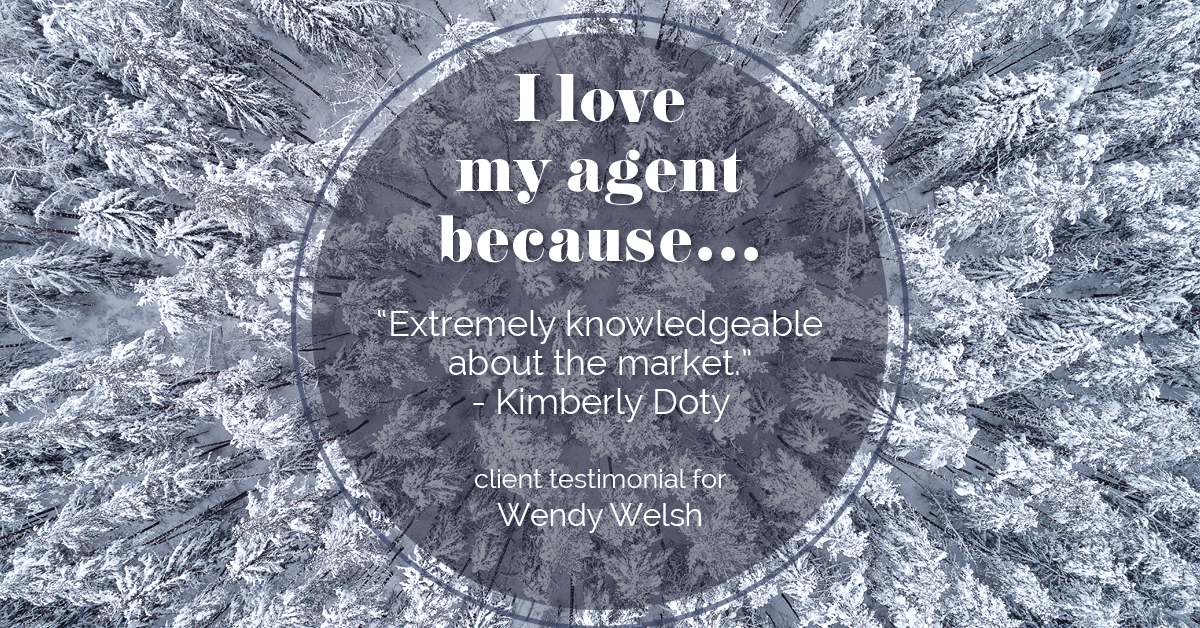 Testimonial for real estate agent Wendy Welsh with Coldwell Banker Realty in Willis, TX: Love My Agent: "Extremely knowledgeable about the market." - Kimberly Doty