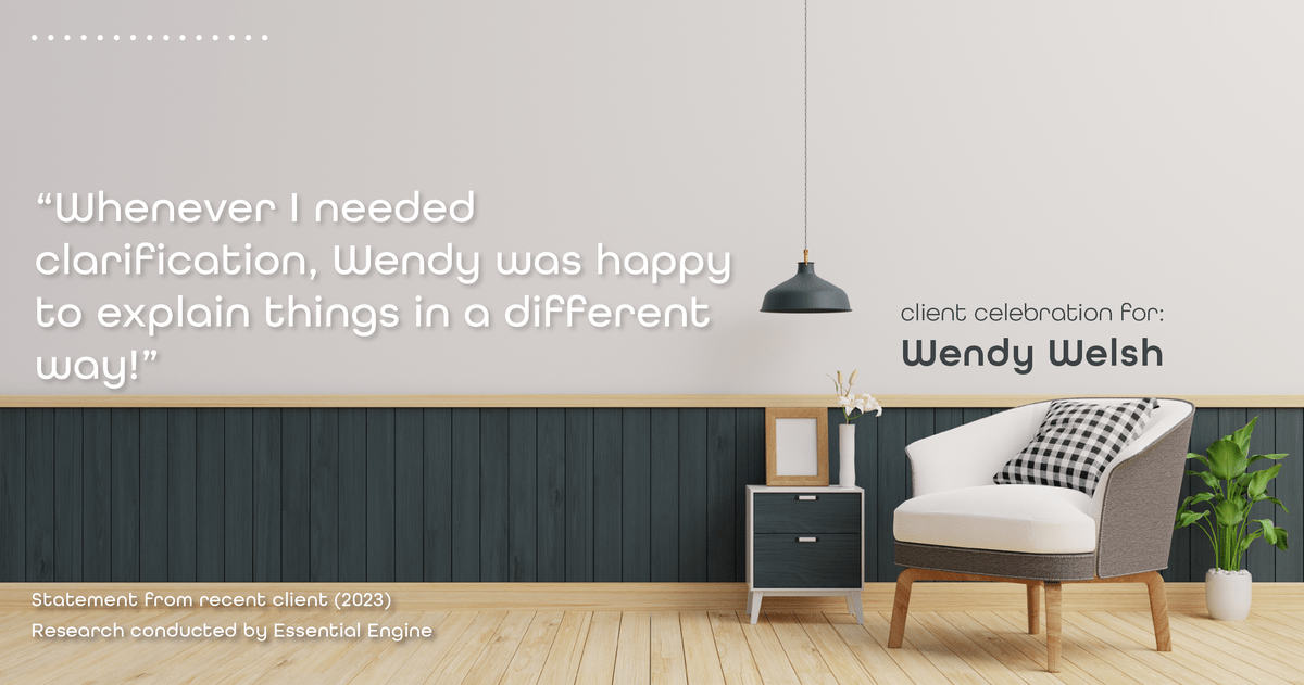 Testimonial for real estate agent Wendy Welsh with Coldwell Banker Realty in Willis, TX: "Whenever I needed clarification, Wendy was happy to explain things in a different way!"