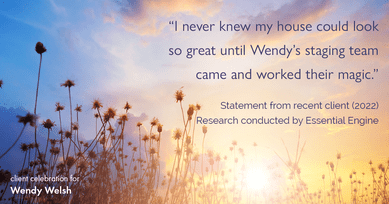 Testimonial for Wendy Welsh, real estate agent with Coldwell Banker Realty in Willis, TX: "I never knew my house could look so great until Wendy's staging team came and worked their magic."
