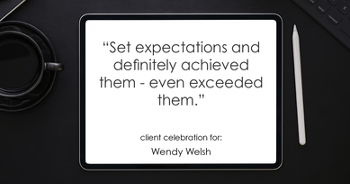 Testimonial for Wendy Welsh, real estate agent with Coldwell Banker Realty in Willis, TX: "Set expectations and definitely achieved them - even exceeded them."