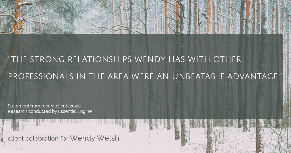 Testimonial for real estate agent Wendy Welsh with Coldwell Banker Realty in Willis, TX: "The strong relationships Wendy has with other professionals in the area were an unbeatable advantage."