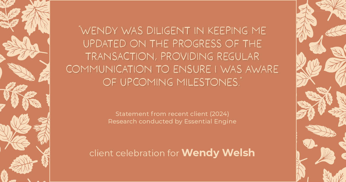 Testimonial for real estate agent Wendy Welsh with Coldwell Banker Realty in Willis, TX: "Wendy was diligent in keeping me updated on the progress of the transaction, providing regular communication to ensure I was aware of upcoming milestones."