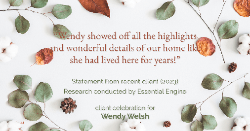 Testimonial for real estate agent Wendy Welsh with Coldwell Banker Realty in Willis, TX: "Wendy showed off all the highlights and wonderful details of our home like she had lived here for years!"
