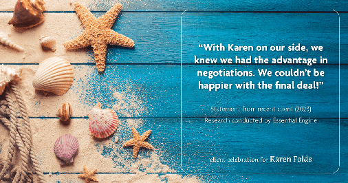 Testimonial for real estate agent Karen Folds with Sam Folds Realtors in Jacksonville, FL: "With Karen on our side, we knew we had the advantage in negotiations. We couldn't be happier with the final deal!"