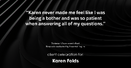 Testimonial for real estate agent Karen Folds in Jacksonville, FL: "Karen never made me feel like I was being a bother and was so patient when answering all of my questions."