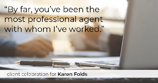Testimonial for real estate agent Karen Folds in Jacksonville, FL: "By far, you’ve been the most professional agent with whom I’ve worked."