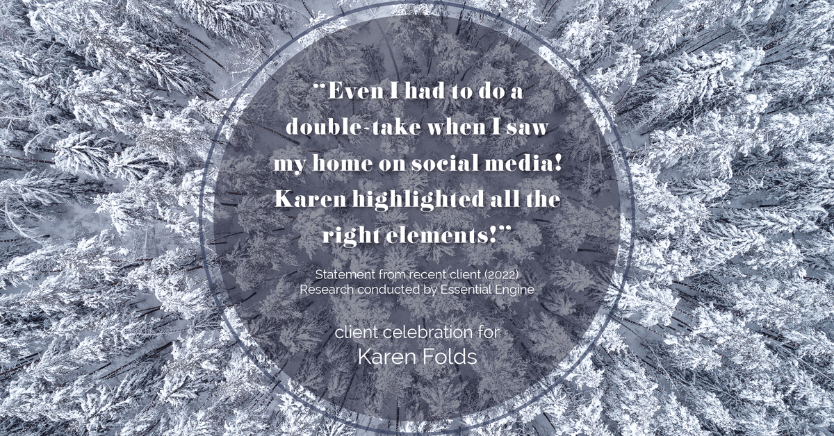 Testimonial for real estate agent Karen Folds with Sam Folds Realtors in Jacksonville, FL: "Even I had to do a double-take when I saw my home on social media! Karen highlighted all the right elements!"