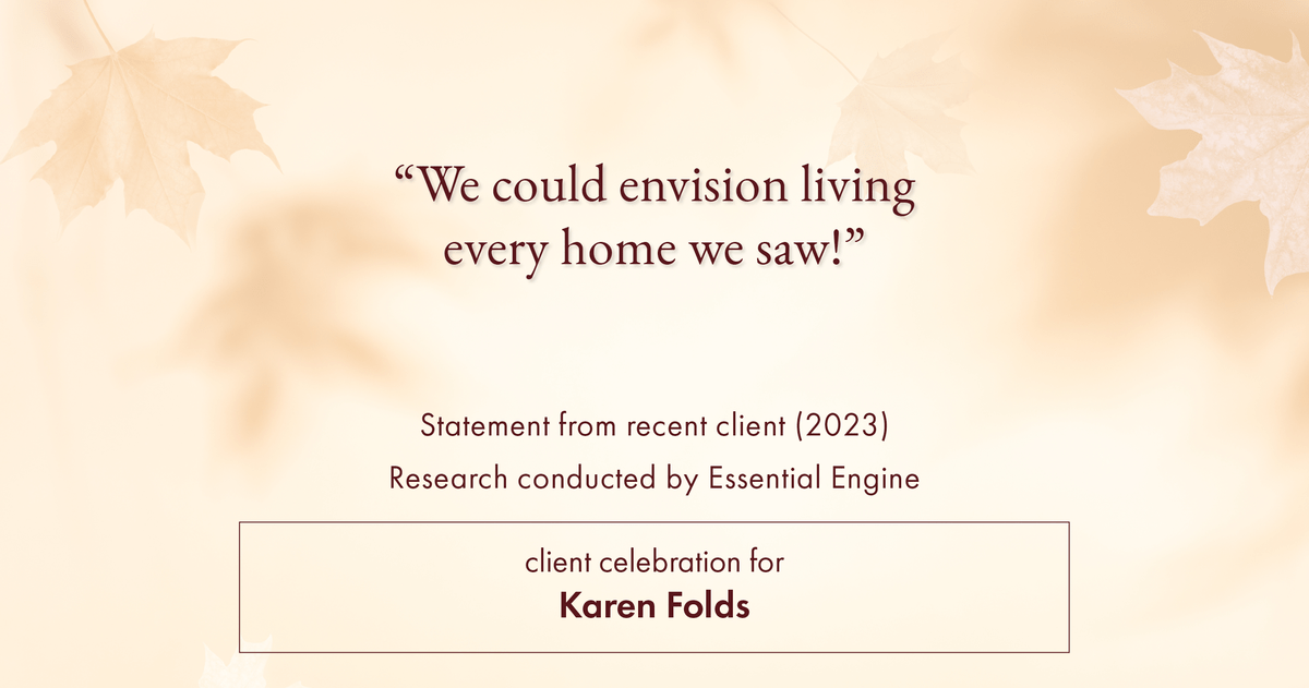 Testimonial for real estate agent Karen Folds with Sam Folds Realtors in Jacksonville, FL: "We could envision living every home we saw!"