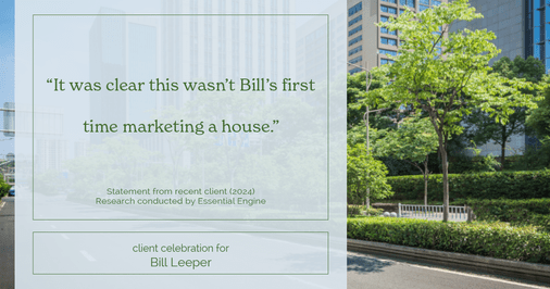 Testimonial for real estate agent Bill Leeper with Keller Williams in , : "It was clear this wasn't Bill's first time marketing a house."