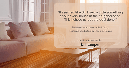Testimonial for real estate agent Bill Leeper with Keller Williams in , : "It seemed like Bill knew a little something about every house in the neighborhood. This helped us get the deal done!"