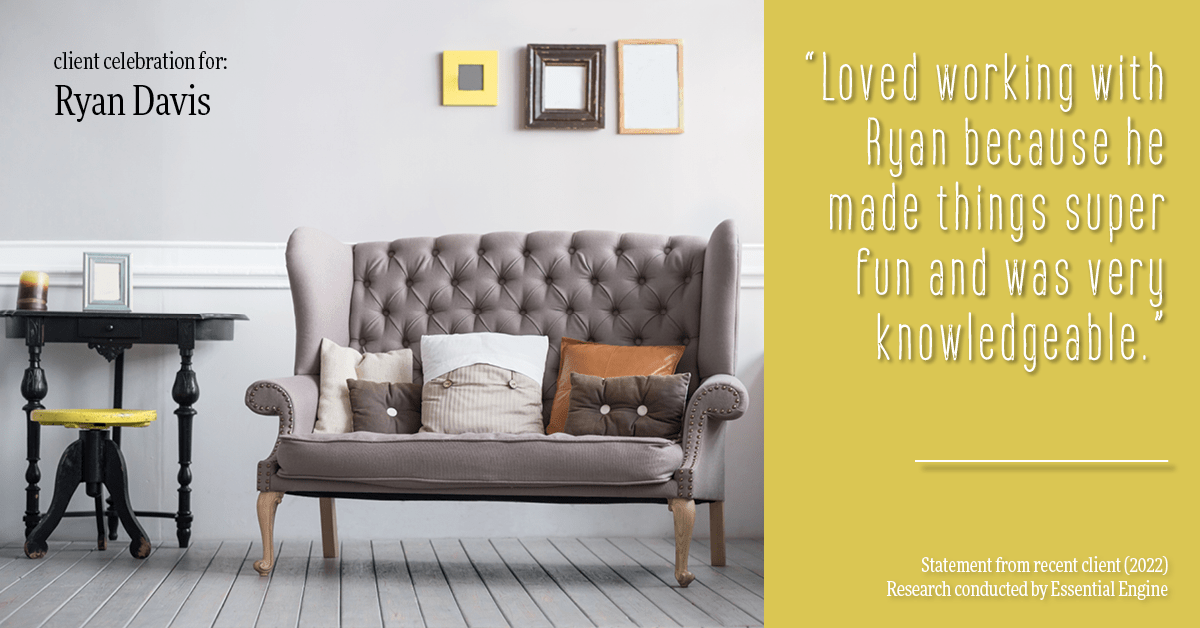 Testimonial for real estate agent Ryan Davis with Keller Williams Real Estate in Littleton, CO: "Loved working with Ryan because he made things super fun and was very knowledgeable."