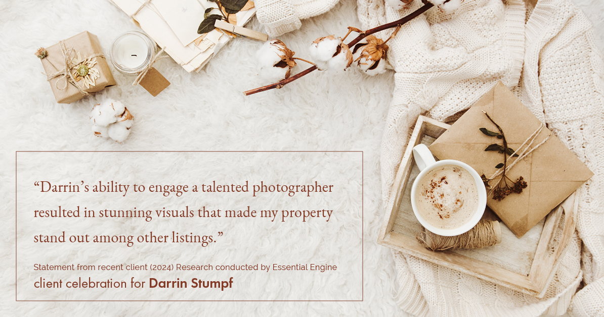 Testimonial for real estate agent Darrin Stumpf with Windermere West Metro in Seattle, WA: "Darrin's ability to engage a talented photographer resulted in stunning visuals that made my property stand out among other listings."