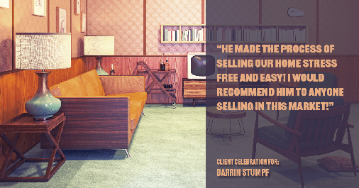 Testimonial for real estate agent Darrin Stumpf with Windermere West Metro in Seattle, WA: "He made the process of selling our home stress free and easy! I would recommend him to anyone selling in this market!"