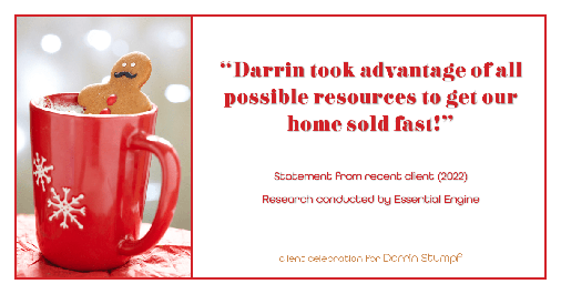 Testimonial for real estate agent Darrin Stumpf with Windermere West Metro in Seattle, WA: "Darrin took advantage of all possible resources to get our home sold fast!"