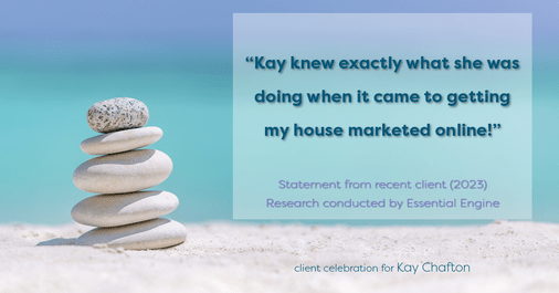 Testimonial for real estate agent Kay Chafton in Fleming Island, FL: "Kay knew exactly what she was doing when it came to getting my house marketed online!"
