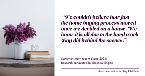 Testimonial for real estate agent Kay Chafton in Fleming Island, FL: "We couldn't believe how fast the home buying process moved once we decided on a house. We know it is all due to the hard work Kay did behind the scenes."