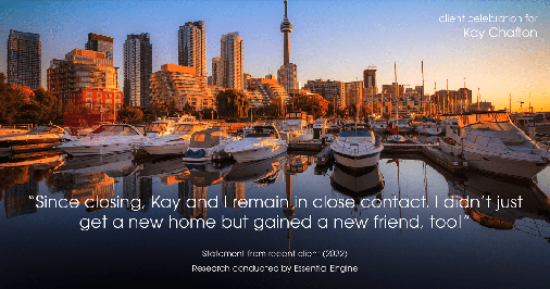 Testimonial for real estate agent Kay Chafton in Fleming Island, FL: "Since closing, Kay and I remain in close contact. I didn't just get a new home but gained a new friend, too!"