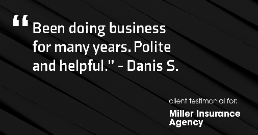 Testimonial for insurance professional Bert Miller with Miller Insurance Agency in Navasota, TX: "Been doing business for many years. Polite and helpful." - Danis S.