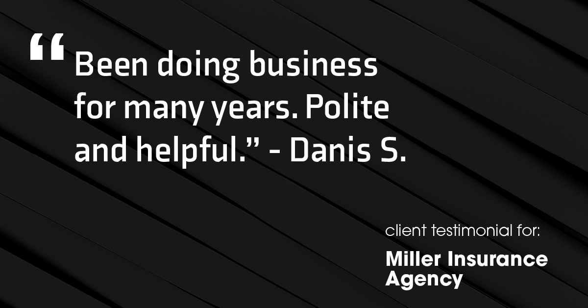 Testimonial for insurance professional Bert Miller in , : "Been doing business for many years. Polite and helpful." - Danis S.
